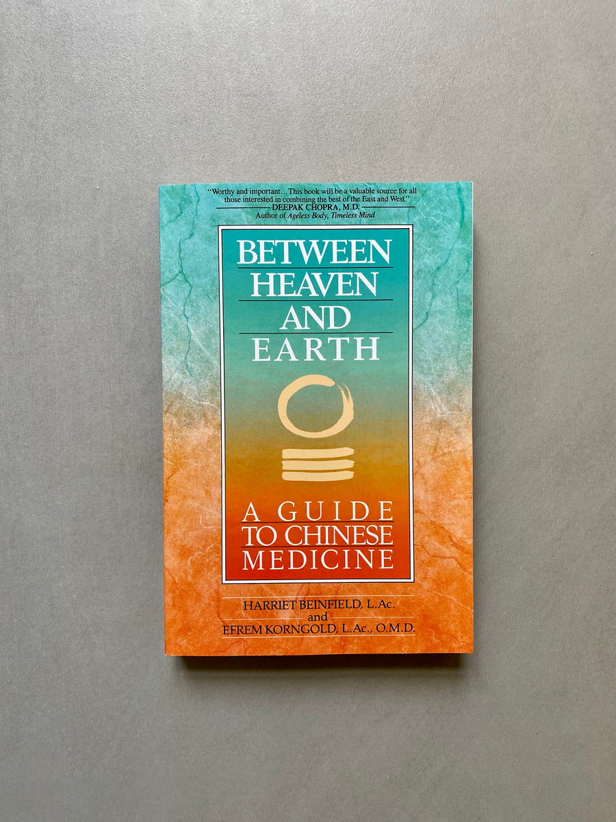Between Heaven And Earth.  A Guide To Chinese Medicine