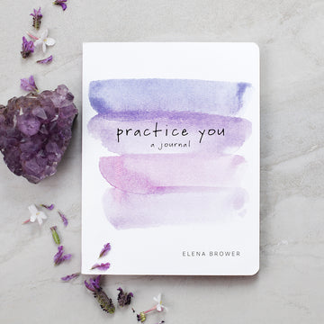 Practice You Journal by Elena Brower